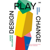 Design, Play, Change: A Playful Introduction to Design Thinking - DIGS