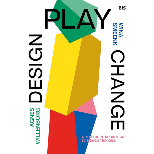 Design, Play, Change: A Playful Introduction to Design Thinking - DIGS