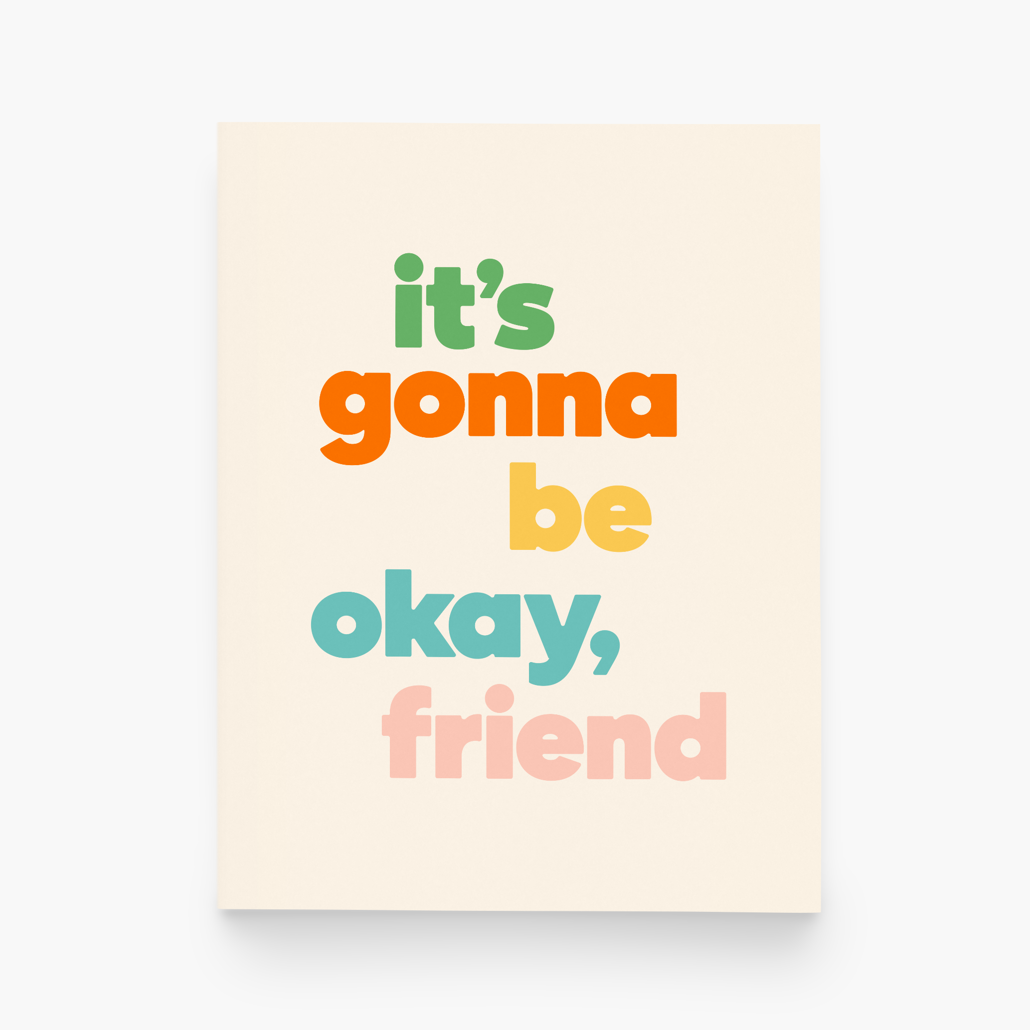 It’s Gonna Be Okay, Friend Card