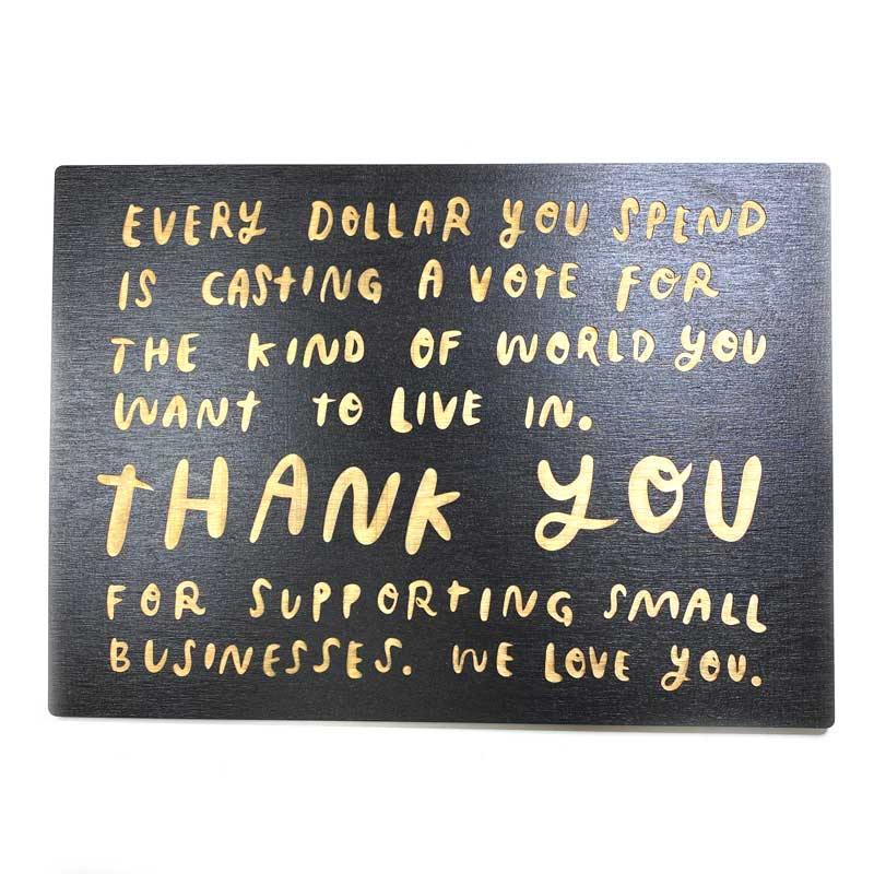 Every Dollar You Spend Laser - engraved Wooden Sign - DIGS