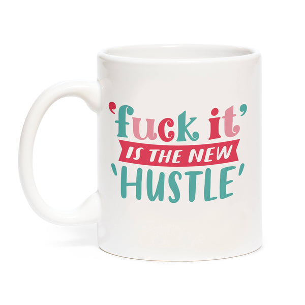 F*ck It is the New Hustle Mug - DIGS