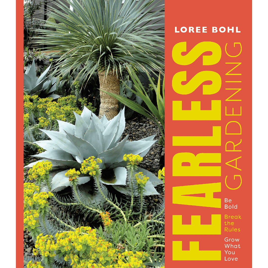 Fearless Gardening: Be Bold, Break the Rules, and Grow What You Love - DIGS