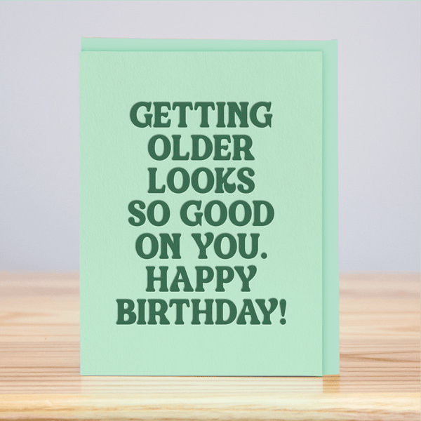 Getting Older Looks Good Birthday - DIGS
