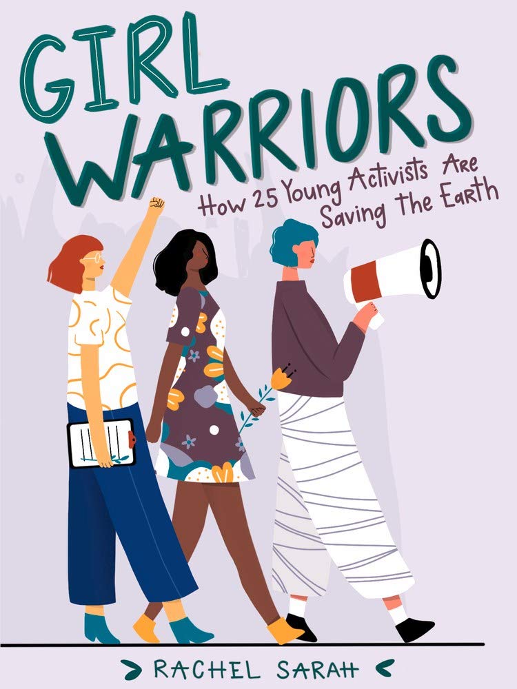 Girl Warriors: How 25 Young Activists Are Saving The Earth - DIGS