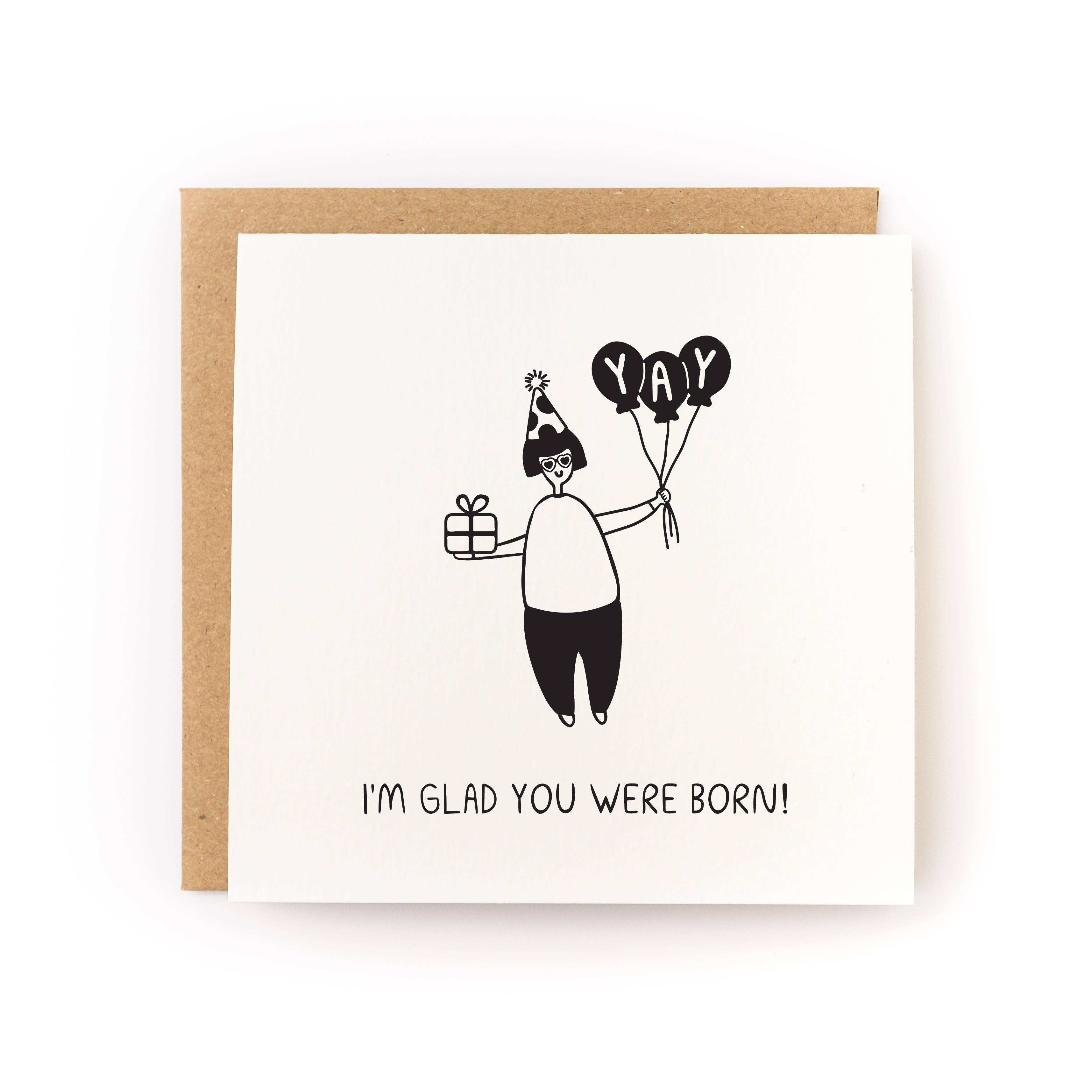 Glad You Were Born Birthday Card - DIGS