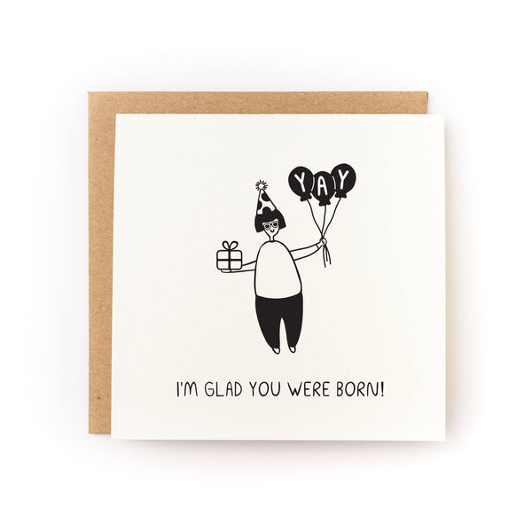 Glad You Were Born Birthday Card - DIGS