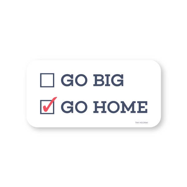 Go Big or Go Home Sticker - DIGS