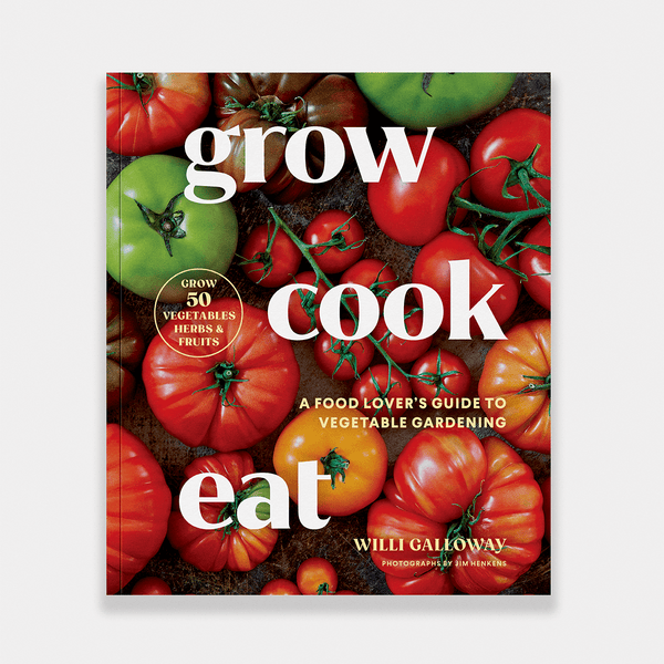 Grow Cook Eat: A Food Lover's Guide to Vegetable Gardening - DIGS