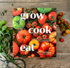 Grow Cook Eat: A Food Lover's Guide to Vegetable Gardening - DIGS