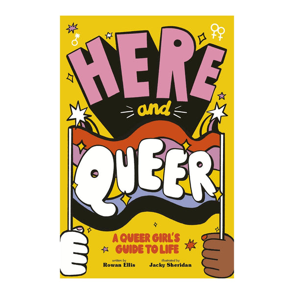 Here and Queer: A Queer Girl's Guide to Life - DIGS