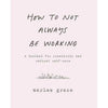 How to Not Always Be Working - DIGS