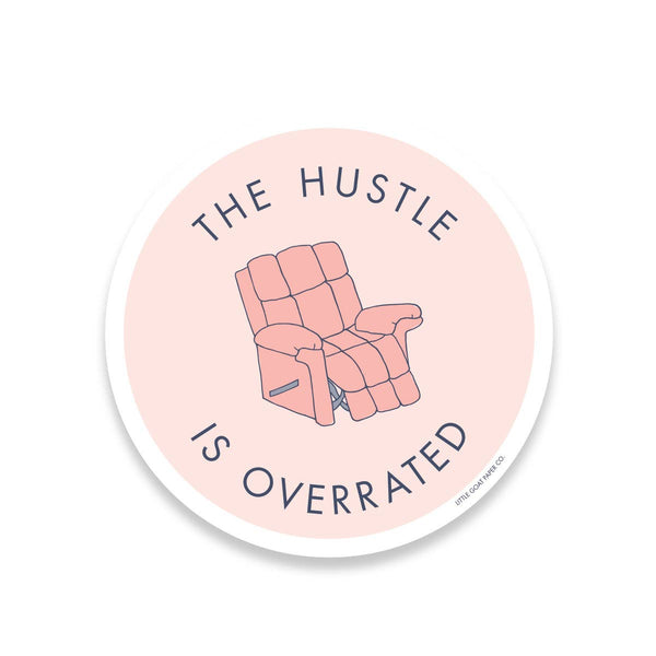 Hustle Is Overrated Sticker - DIGS