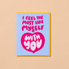 I Feel Like Myself Love Card - DIGS