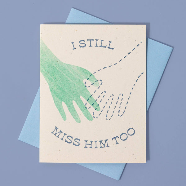 I Still Miss Him Too Sympathy Card - DIGS