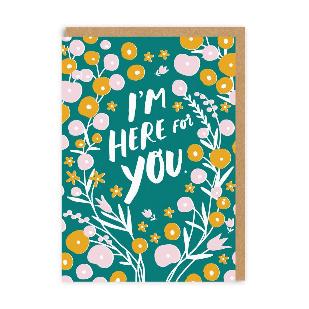 I'm Here For You Greeting Card - DIGS