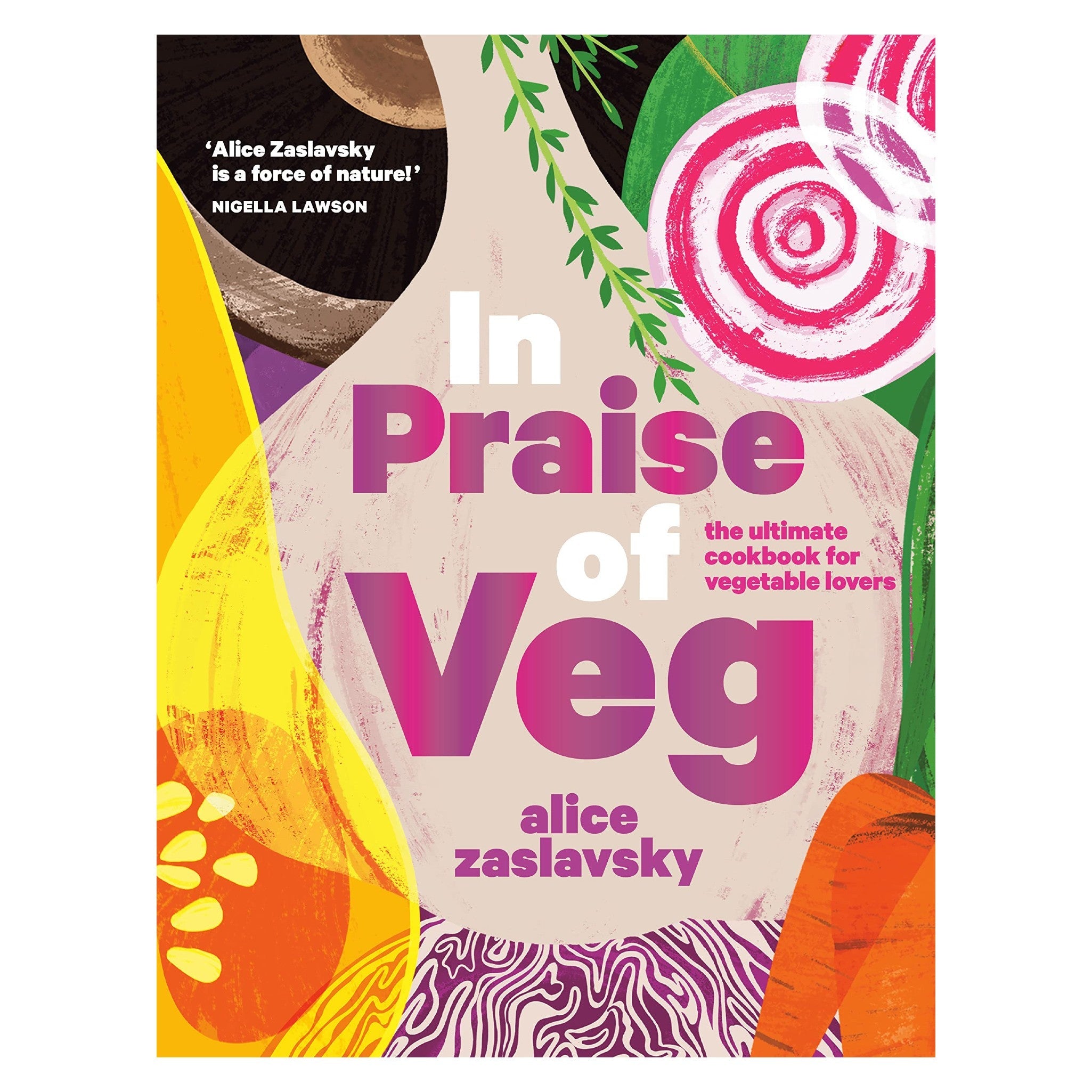 In Praise of Veg: The Ultimate Cookbook for Vegetable Lovers - DIGS