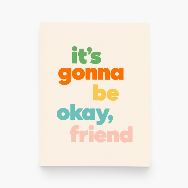 It’s Gonna Be Okay, Friend Card - DIGS