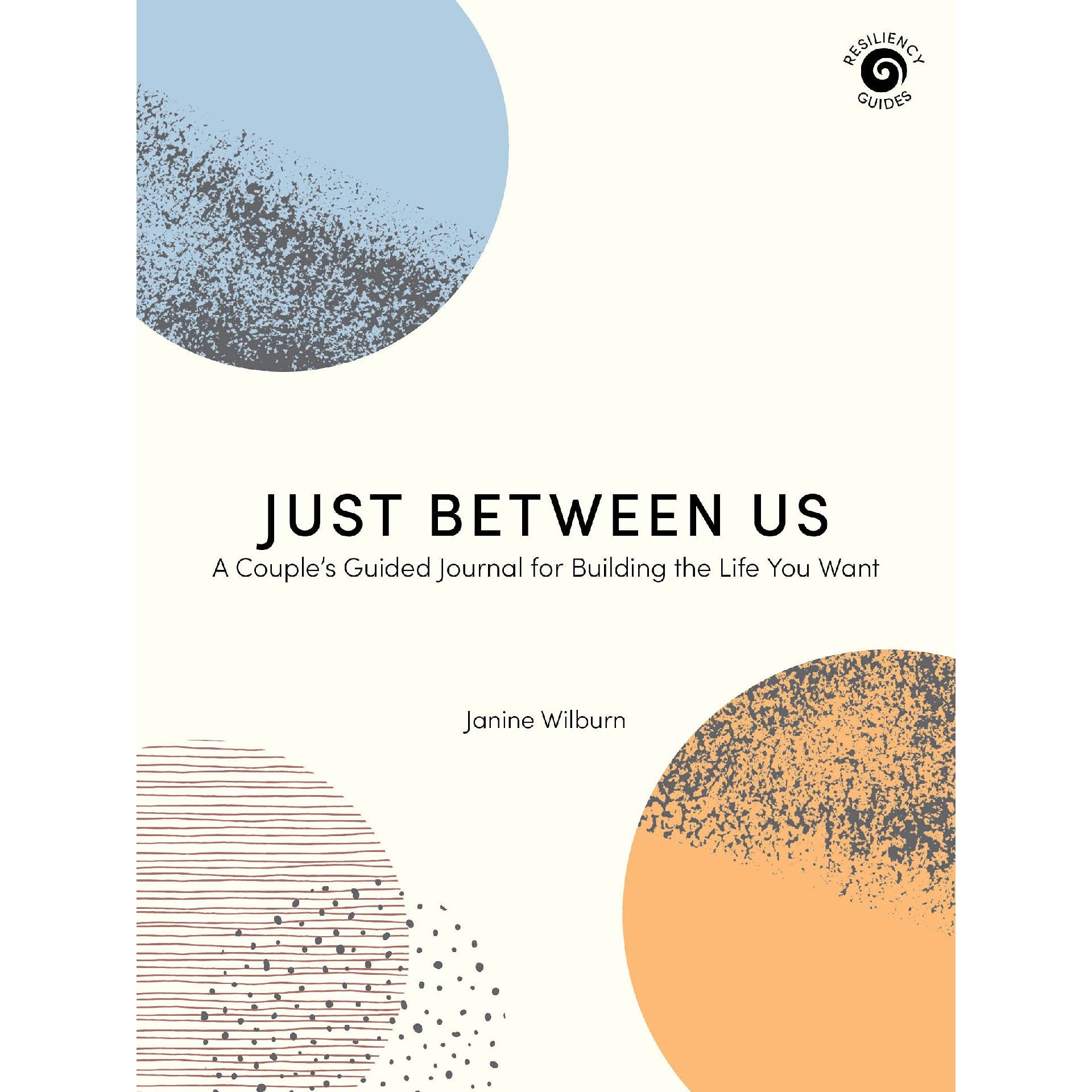 Just Between Us: A Couple's Guided Journal for Building the Life You Want