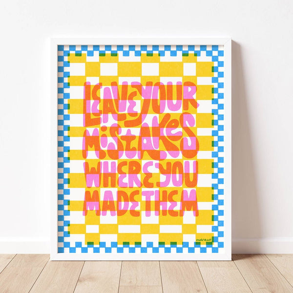Leave Your Mistakes Art Print - DIGS