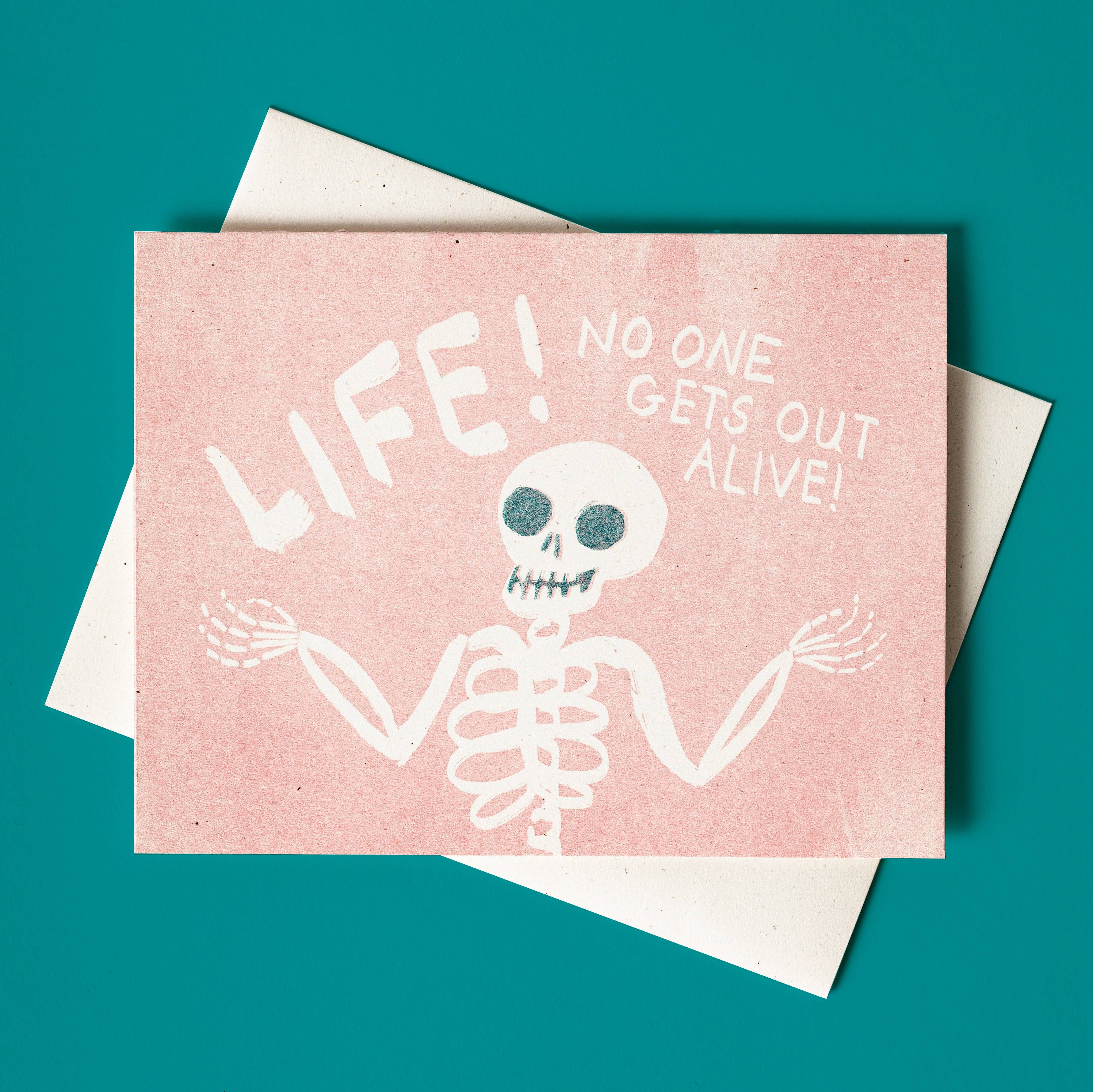 Life! No One Gets Out Alive! Sympathy Card - DIGS