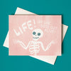 Life! No One Gets Out Alive! Sympathy Card - DIGS