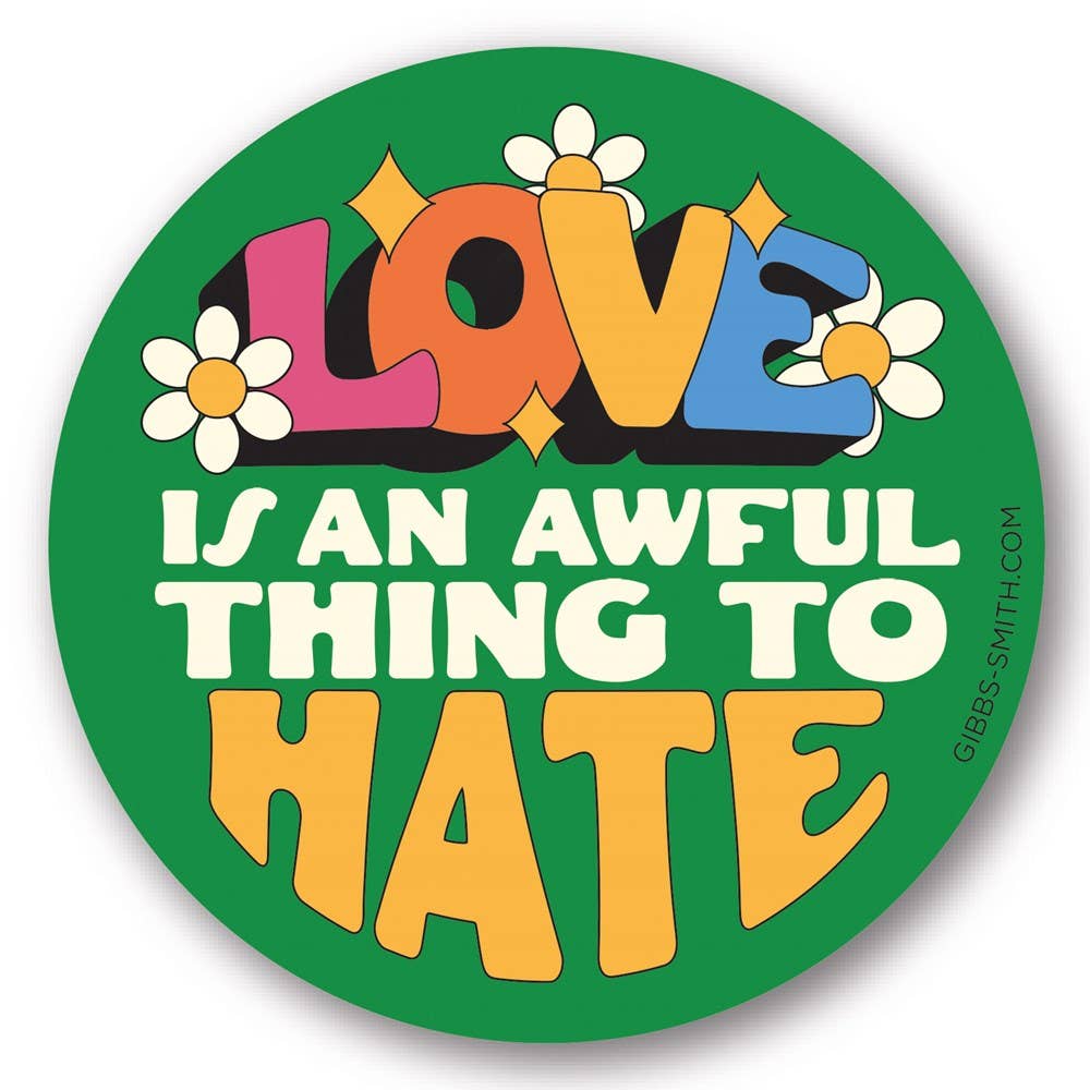 Love is an Awful Thing to Hate Sticker - DIGS