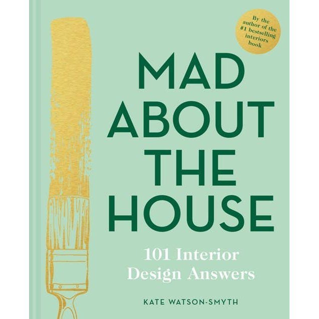 Mad about the House: 101 Interior Design Answers - DIGS