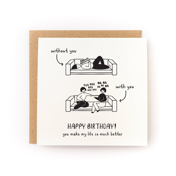 Make My Life Better Birthday Card - DIGS