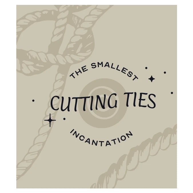 Mini Incantation for Cutting Ties - DIGS