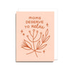 Moms Deserve To Relax Card - DIGS