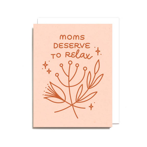 Moms Deserve To Relax Card - DIGS