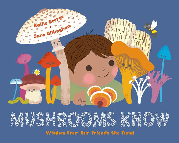 Mushrooms Know: Wisdom from Our Friends the Fungi - DIGS