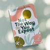 Not The Way You Expect: A Collection of Words on Motherhood - DIGS