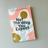 Not The Way You Expect: A Collection of Words on Motherhood - DIGS