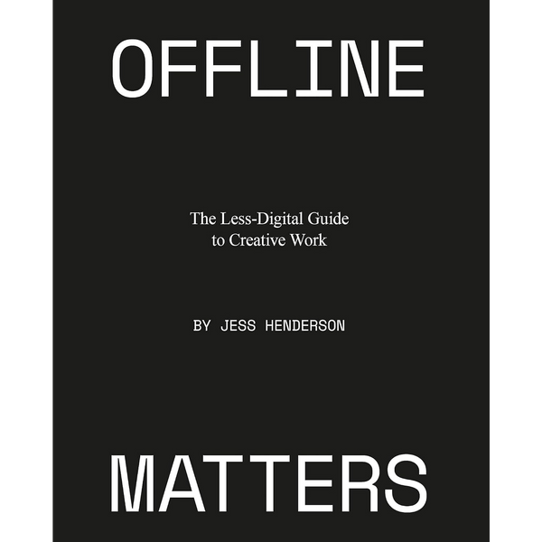 Offline Matters: The Less - Digital Guide to Creative Work - DIGS