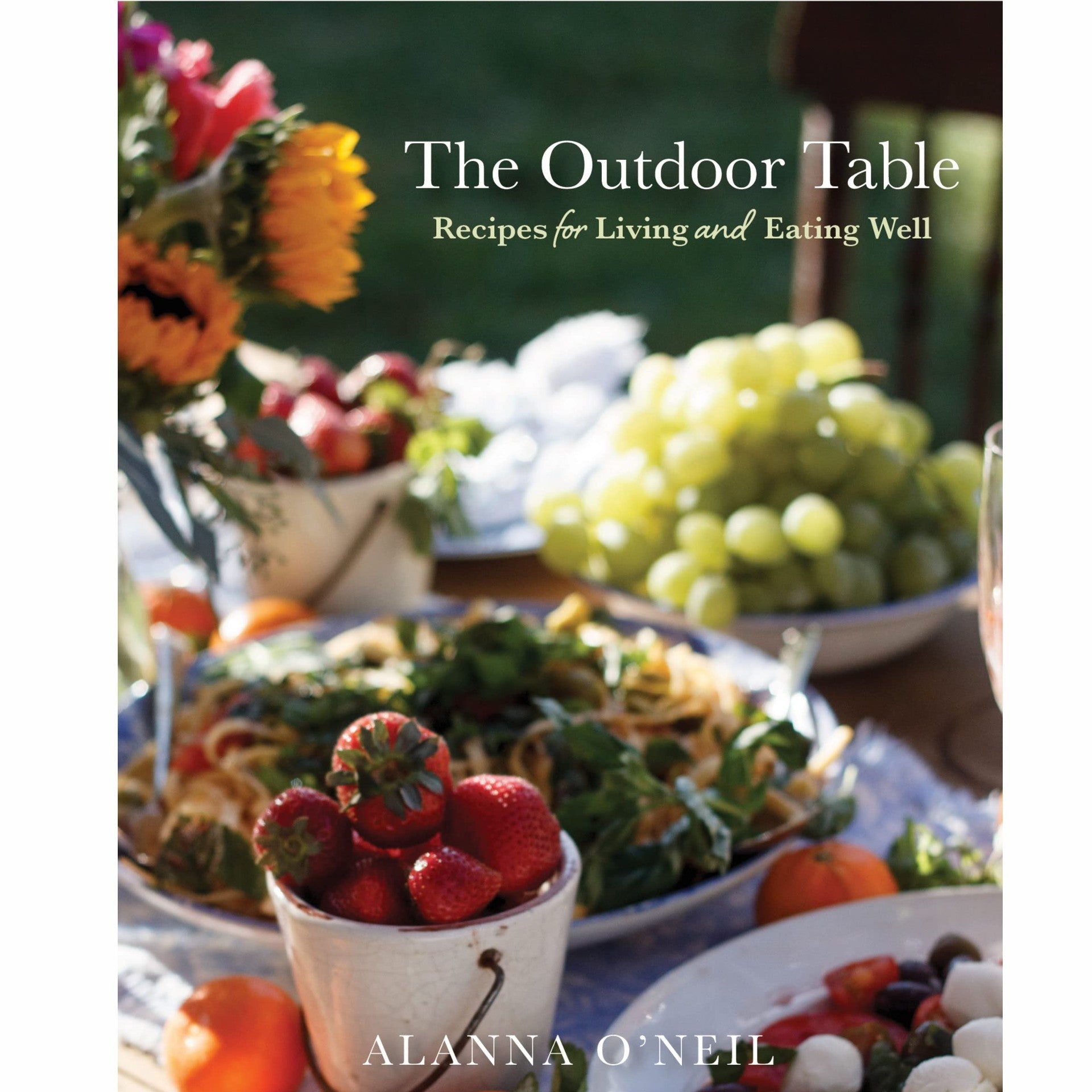 The Outdoor Table: Recipes for Living and Eating Well