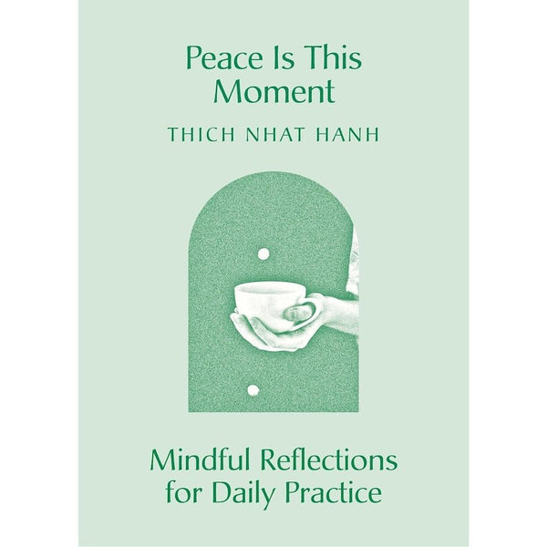 Peace Is This Moment: Mindful Reflections for Daily Practice - DIGS