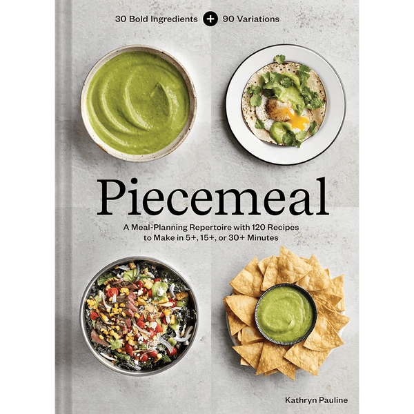 Piecemeal: A Meal - Planning Repertoire with 120 Recipes to Make in 5+, 15+, or 30+ Minutes - DIGS