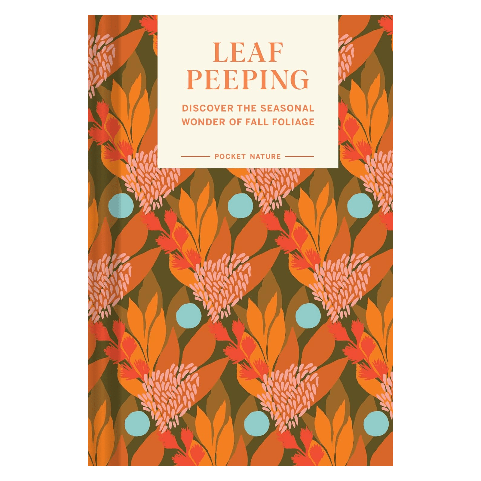 Pocket Nature Series: Leaf - Peeping: Discover the Seasonal Wonder of Fall Foliage - DIGS