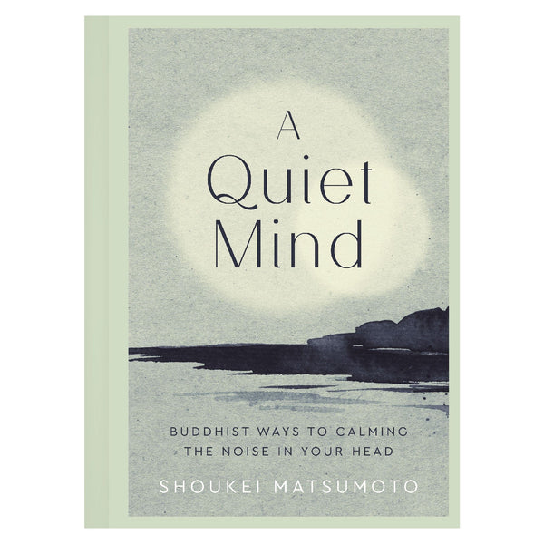 A Quiet Mind: Buddhist Ways to Calm the Noise in Your Head