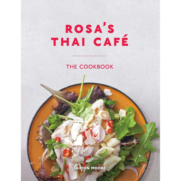 Rosa's Thai Cafe Cookbook - DIGS