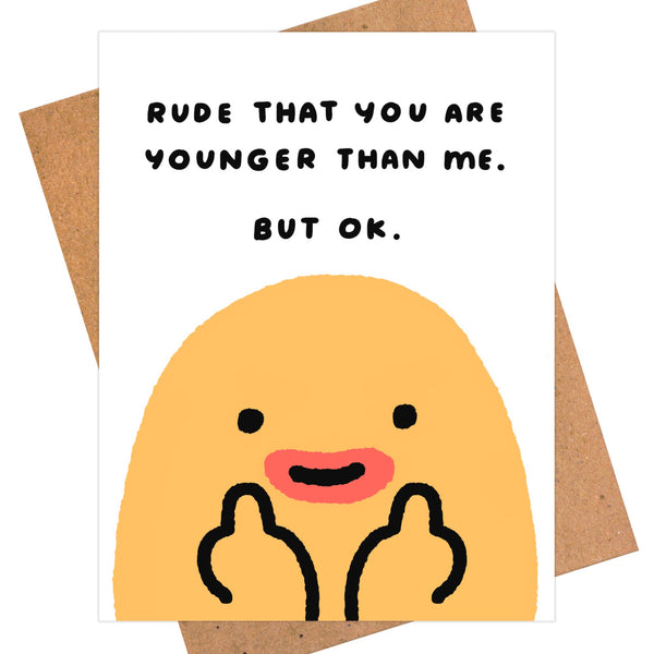 Rude That You're Younger Birthday Card - DIGS