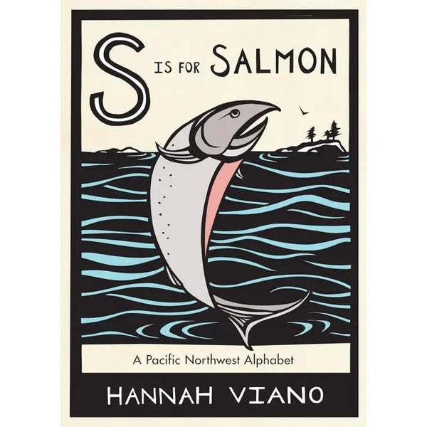 S Is for Salmon: A Pacific Northwest Alphabet Book - DIGS