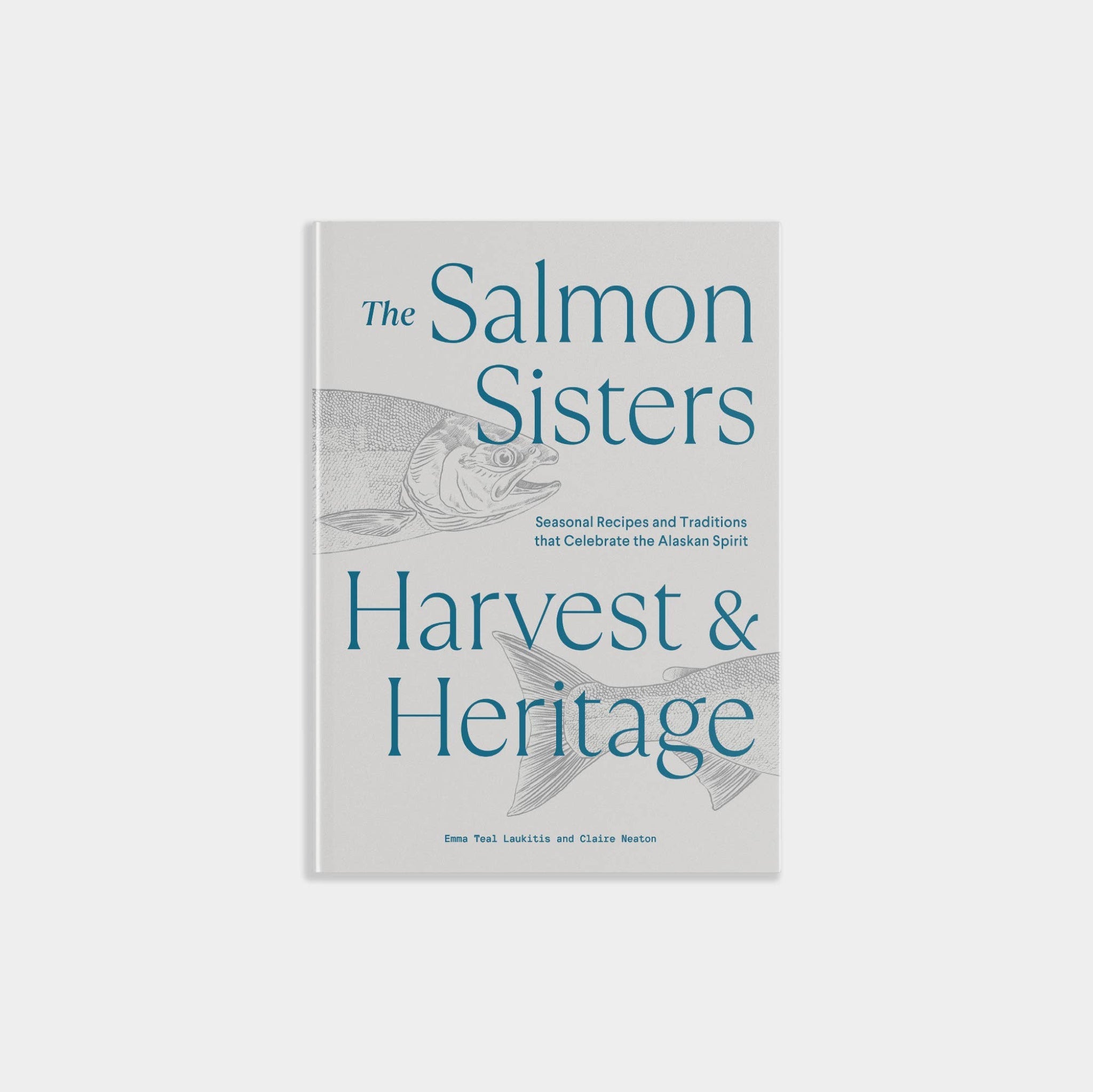 Salmon Sisters: Harvest & Heritage Seasonal Recipes - DIGS