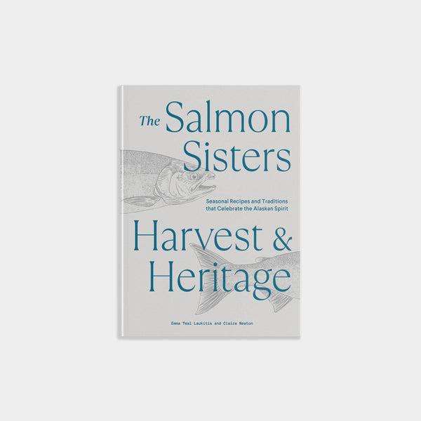 Salmon Sisters: Harvest & Heritage Seasonal Recipes - DIGS