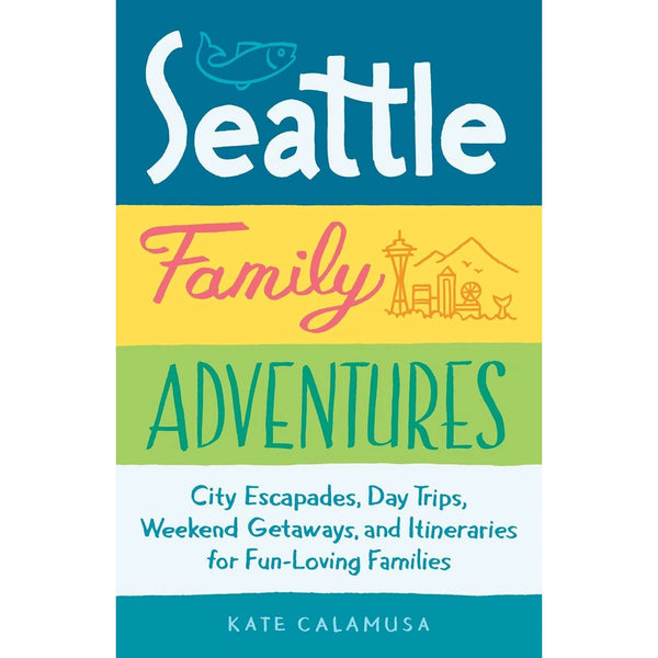 Seattle Family Adventures: Day Trips & Getaways for Families - DIGS