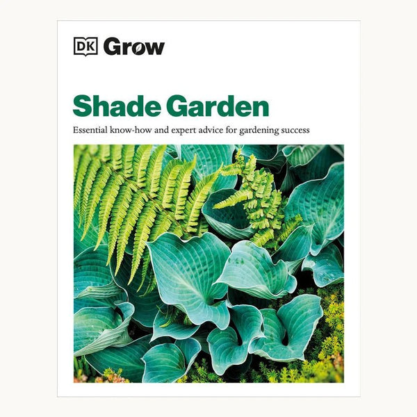Shade Garden: Essential know - how and expert advice for gardening success - DIGS