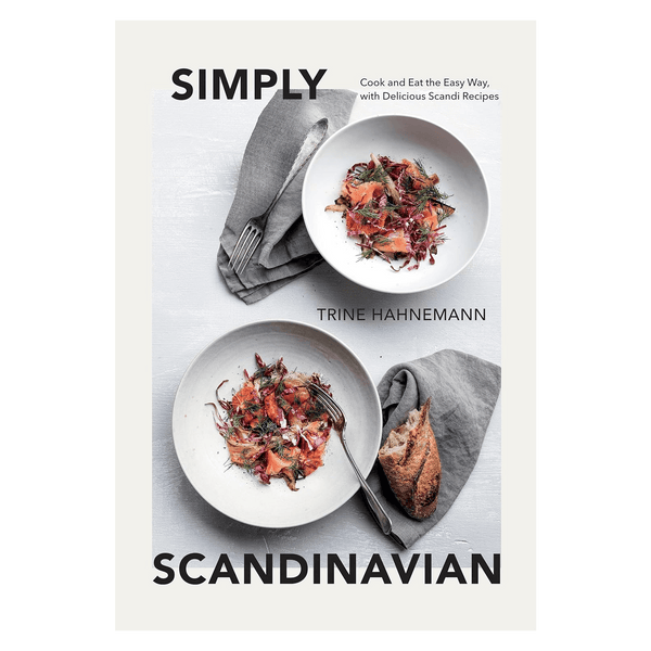 Simply Scandinavian: Cook and Eat the Easy Way, with Delicious Scandi Recipes - DIGS