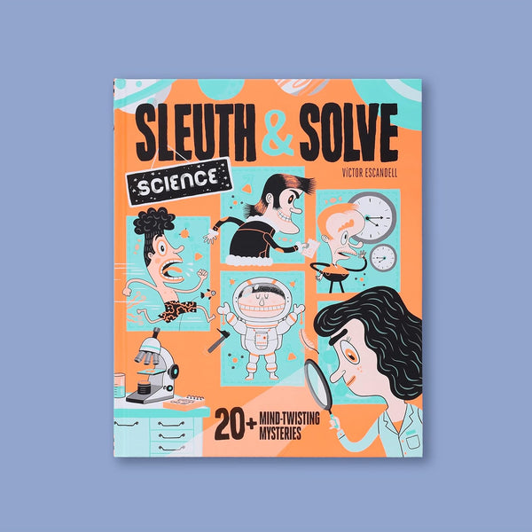 Sleuth & Solve Science: 20+ Mind - Twisting Mysteries - DIGS