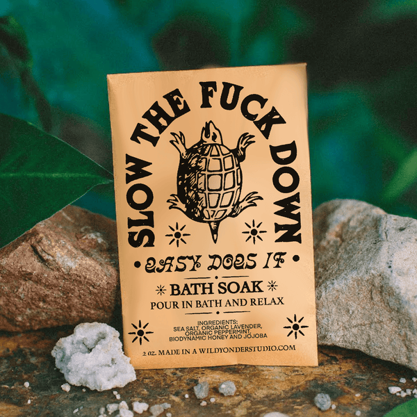 Slow the F*ck Down Bath Soak or Body Scrub - DIGS